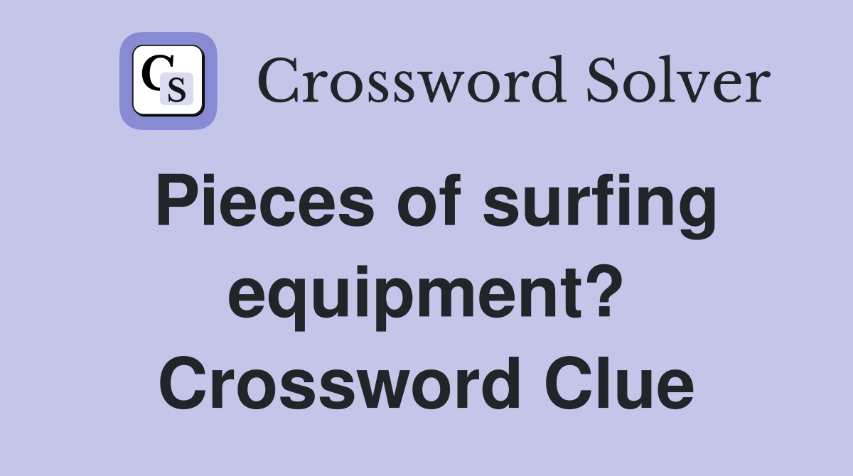 pieces-of-surfing-equipment-crossword-clue-answers-crossword-solver